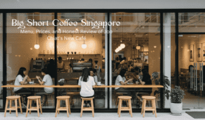 Read more about the article Big Short Coffee Singapore: Menu, Prices, and Honest Review of Joo Chiat’s New Café