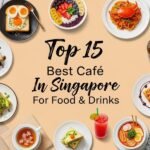 Top 15 Best Cafe In Singapore For Food & Drinks