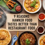 9 Reasons Hawker Food Tastes Better Than Restaurant Food