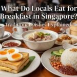 What Do Locals Eat for Breakfast in Singapore? Traditional Dishes Explained