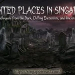 Haunted Places in Singapore